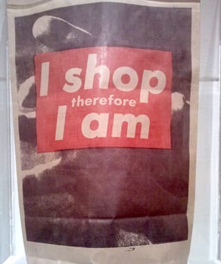 Barbara Kruger, "I shop therefore I am" (1990) (click to enlarge)