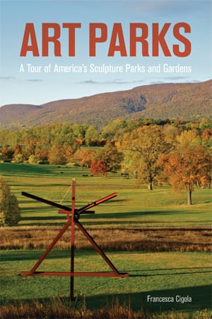 "Art Parks: A Tour of America's Sculpture Parks and Gardens" by Francesca Cigola (courtesy Princeton Architectural Press)