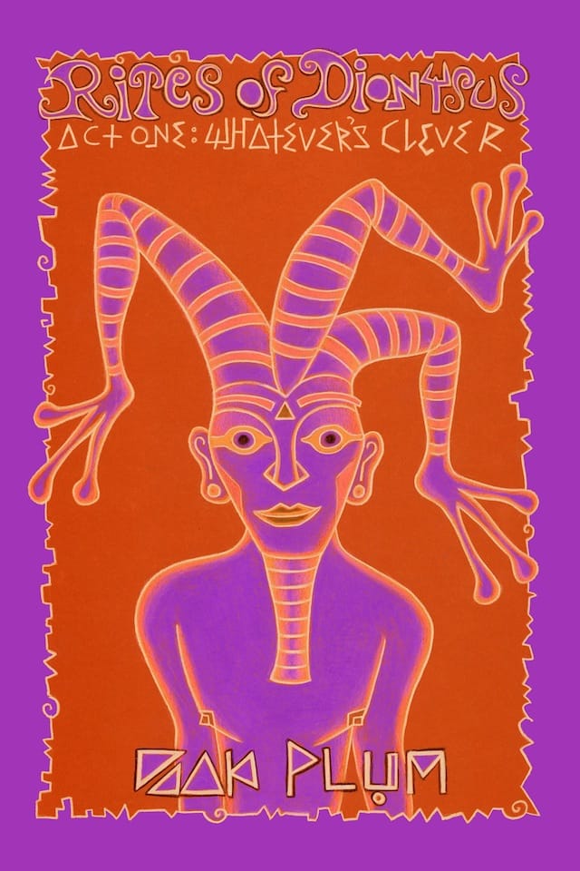 The cover of Zak Plum's forthcoming book "Rites of Dionysus, Act One: Whatever's Clever" (all images courtesy of the artist unless otherwise noted)