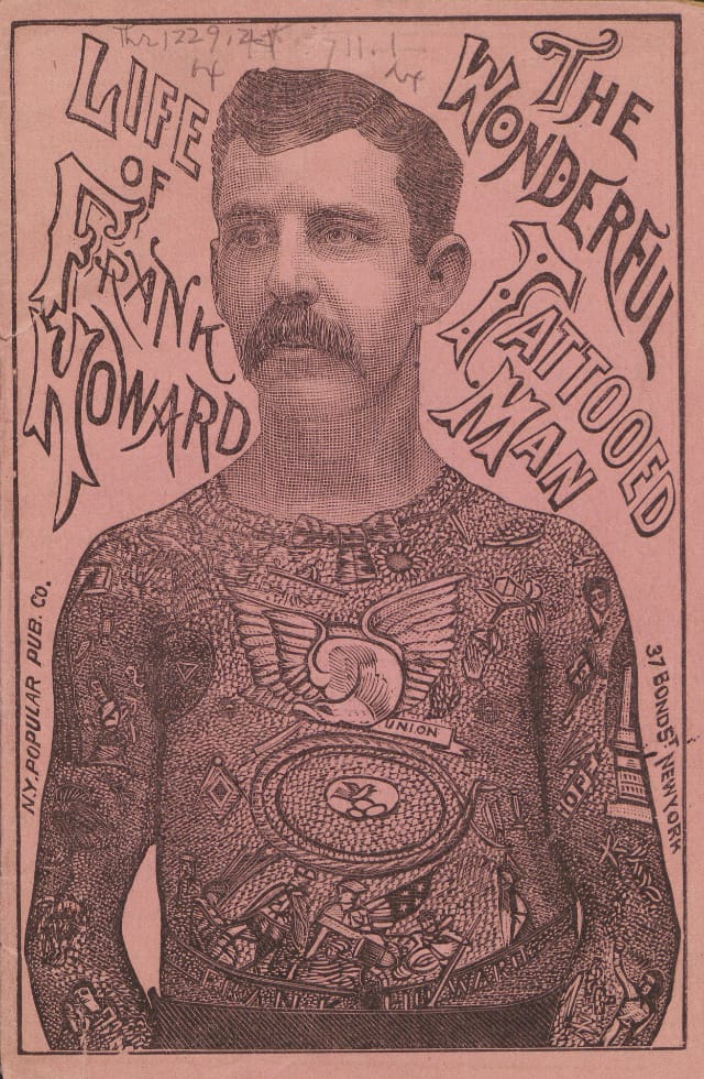 The Life of Frank Howard: The Wonderful Tattooed Man (via Houghton Library at Harvard University)