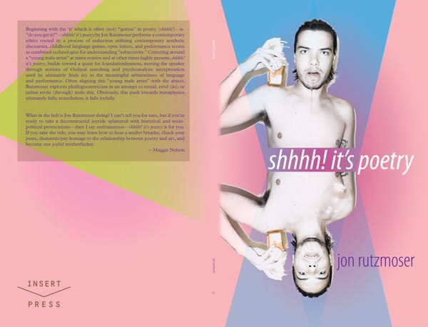Cover of Jon Rutzmoser’s "shhhh! it's poetry" (all images courtesy Jon Rutzmoser and Insert Blanc Press)