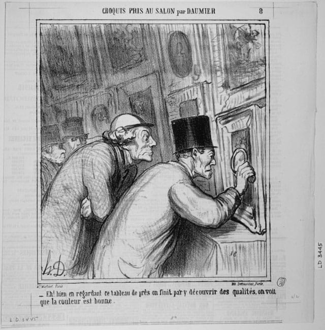 Honoré Daumier, "Eh! bien en regardant ce tableau de près on finit par y découvrir des qualités, on voit que la couleur est bonne." (Well, if you look very closely, you might end up finding some quality! The color seems to be good.) (published in 'Le Charivari,' June 16, 1865), lithograph (image via Brandeis Institutional Repository)