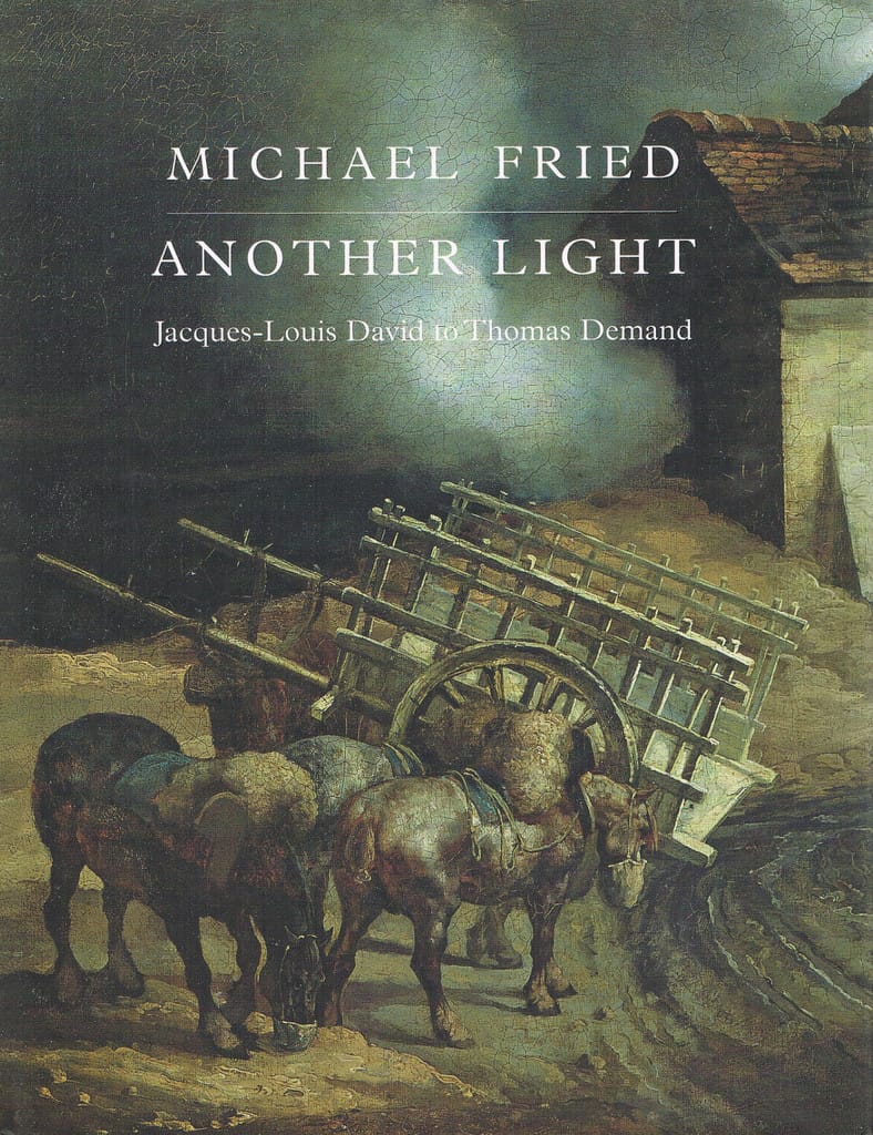Michael Fried, Another Light: Jacques Louis David to Thomas Demand, Yale University Press, 2015 (via artcatalogues.com)