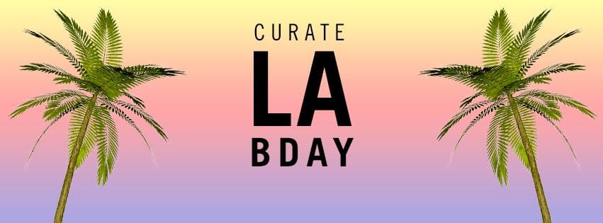 curate LA birthday (via facebook)