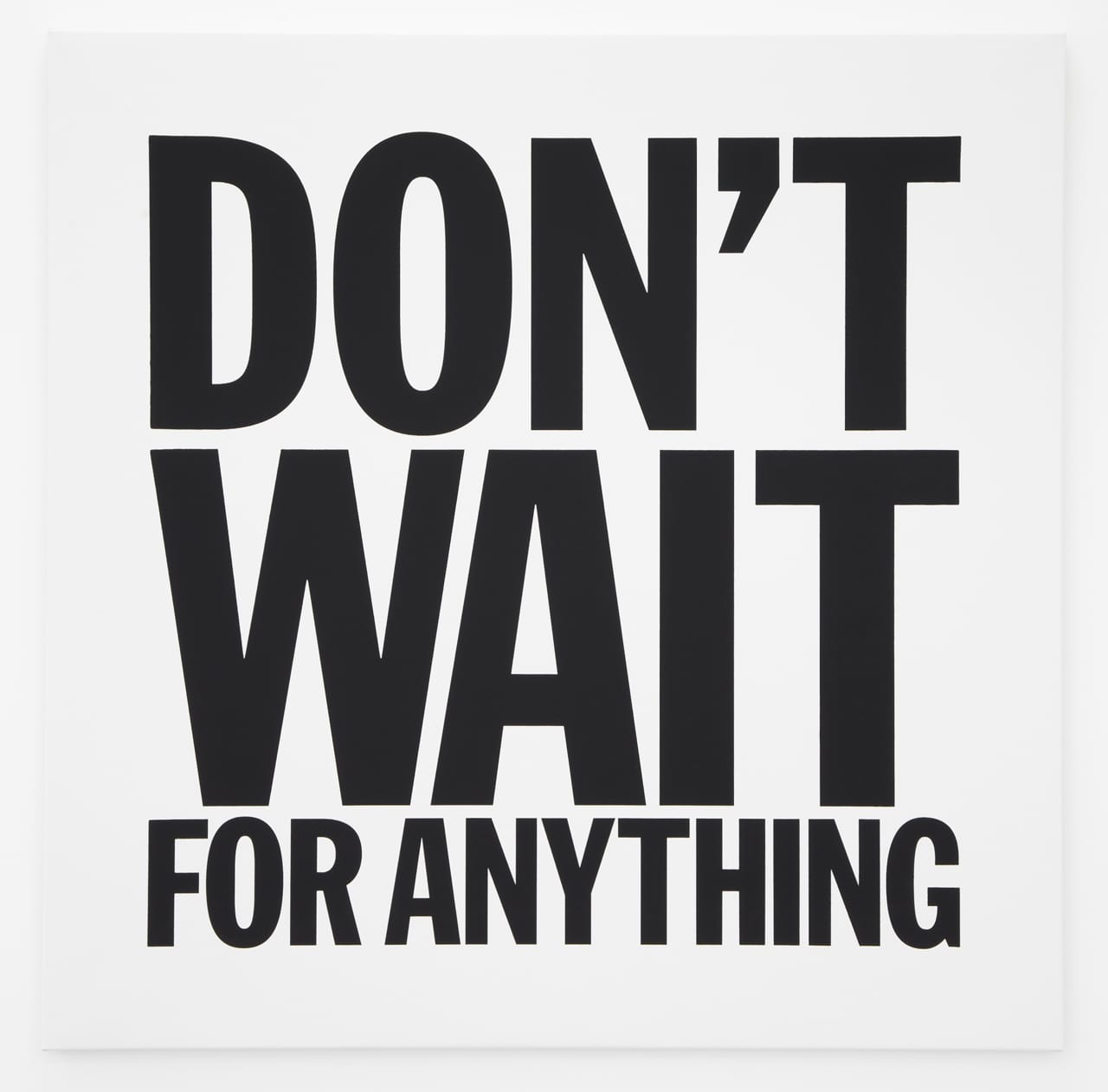 John Giorno, "DON'T WAIT FOR ANYTHING" (2012) (© John Giorno, courtesy of the artist and Almine Rech Gallery)