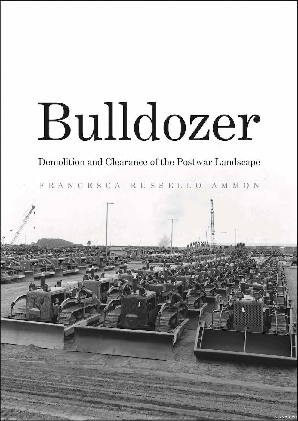 Cover of 'Bulldozer: Demolition and Clearance of the Postwar Landscape' (courtesy Yale University Press) (click to enlarge)