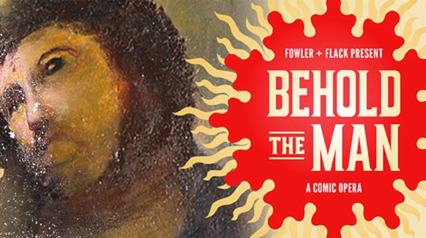 "Behold the Man," a comic opera by Fowler + Flack (screenshot via YouTube)