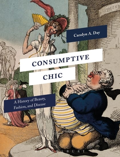 Cover of Consumptive Chic: A History of Beauty, Fashion, and Disease (courtesy Bloomsbury Academic)