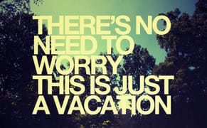 Vacation Time, Blogazining Will Resume August 2nd