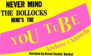 Nevermind the Bollocks, Here's The YouTube: Archive & Anarchy