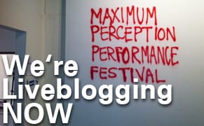 Liveblogging Maximum Perception, Fri Night