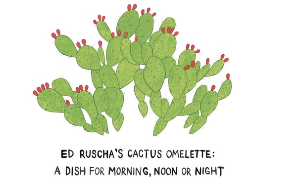 Ed Ruscha’s Cactus Omelette and 75 Other Recipes by Artists and Writers