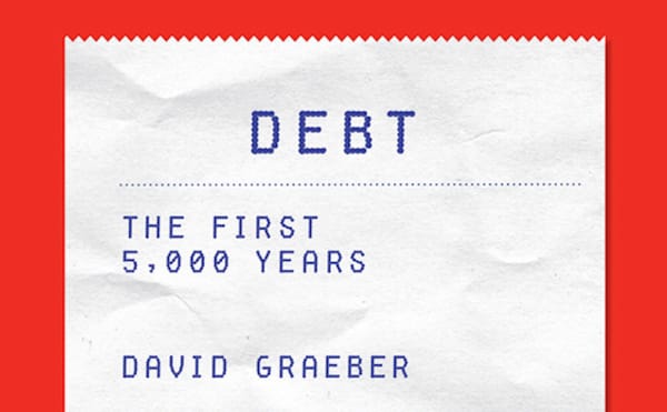 Reader’s Diary: David Graeber’s 'Debt: The First 5,000 Years'