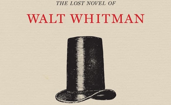 Reading Walt Whitman’s Recently Discovered Novel