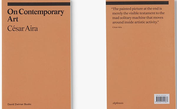 César Aira’s Take on Contemporary Art Comes Up Short