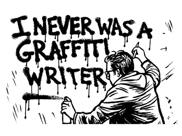 I Never Was a Graffiti Artist